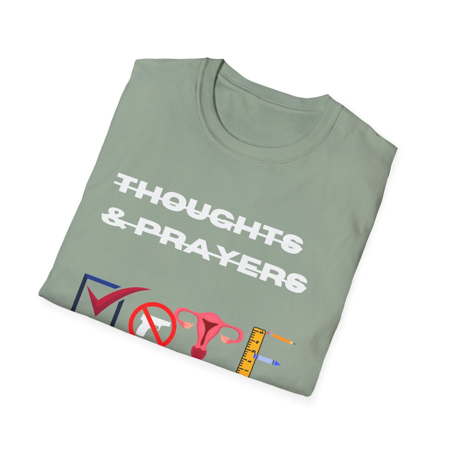 Thoughts and Prayers are not enough  Unisex Softstyle T-Shirt